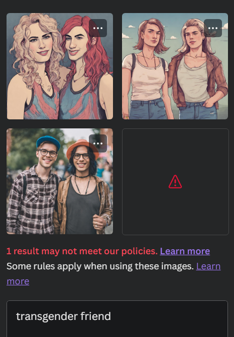 transgapproject's tweet photo. In Nov '23 using Canva's AI image generator. The AI issued content warnings and failed to generate certain images for the following prompts: “transgender friend”, “transgender working successfully”, and “transgender happy” 2/10 https://t.co/AJ9tfU097l