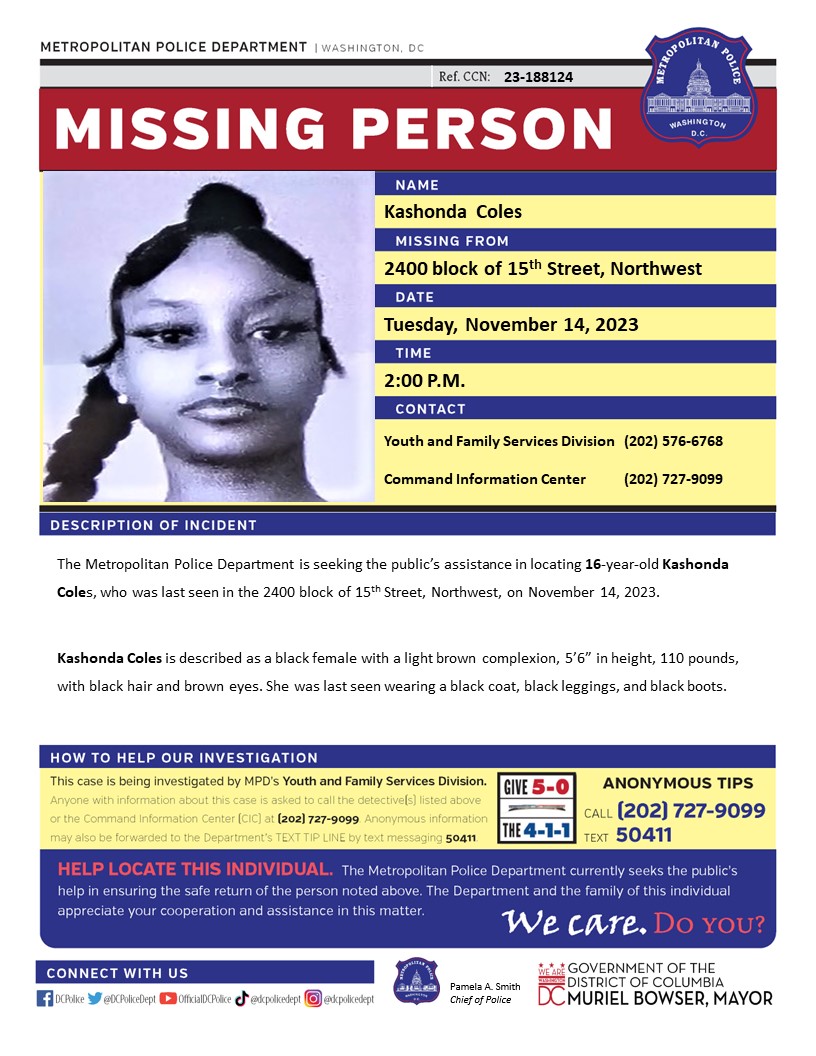 DCPoliceDept's tweet photo. #MissingPerson 16-year-old Kashonda Coles was last seen in the 2400 block of 15th Street, Northwest, on November 14, 2023.

Have info? Call (202) 727-9099/text 50411. https://t.co/E40cK1HoUo