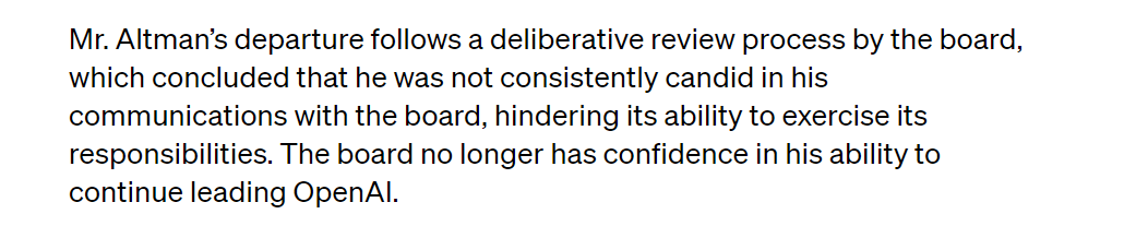 holy wow, looks like Sam Altman was fired by OpenAI's board for withholding information from it CTO Mira Murati now the interim CEO while they search for a permanent successor full statement here: openai.com/blog/openai-an…