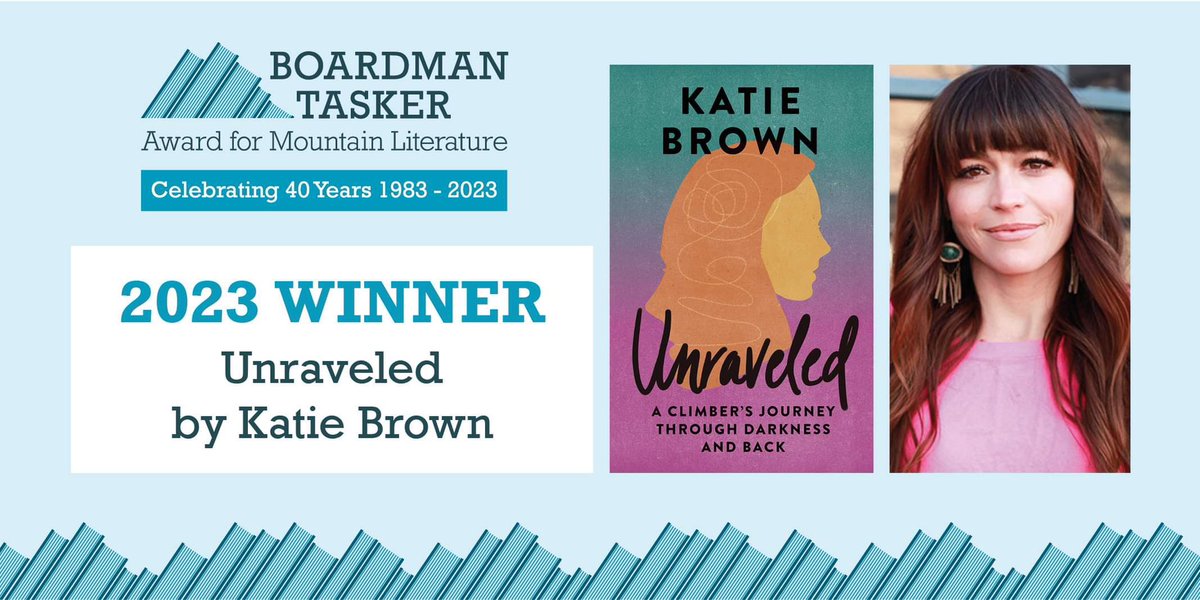 The winner of the 2023 Boardman Tasker Award for Mountain Literature is Unraveled by Katie Brown. Congratulations Katie!