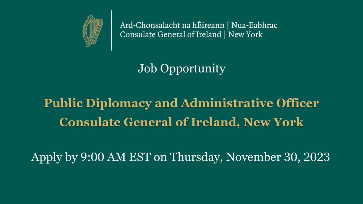 The Consulate is hiring!

We are looking to fill a full-time position in our busy office on Park Avenue. Applications must be in by Thursday, Nov. 30 at 9:00am EST.

Learn more about the Public Diplomacy and Administrative Officer role and how to apply at: dfa.ie/irish-consulat…
