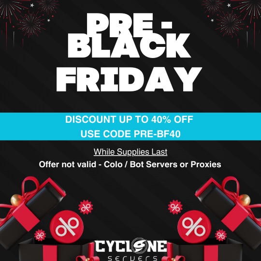 40% Site Wide for our Pre-Black Friday Event! 

cycloneservers.net