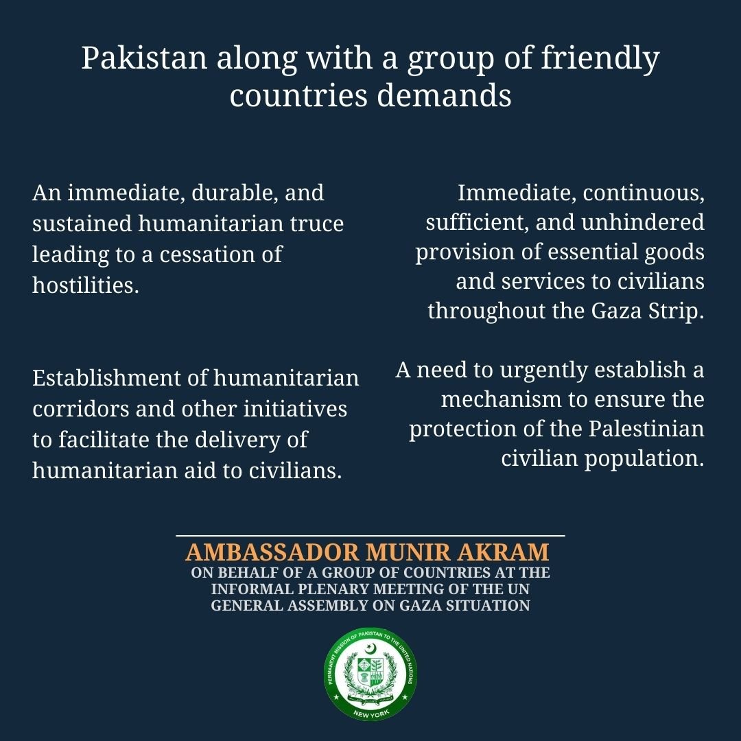 PakistanUN_NY's tweet photo. Pakistan, speaking on behalf of a group of friendly countries, made the following four demands in the informal plenary meeting of UN General Assembly today. 

Senior leadership of UN agencies gave an update on the latest situation in Gaza. https://t.co/E0pEwL888g