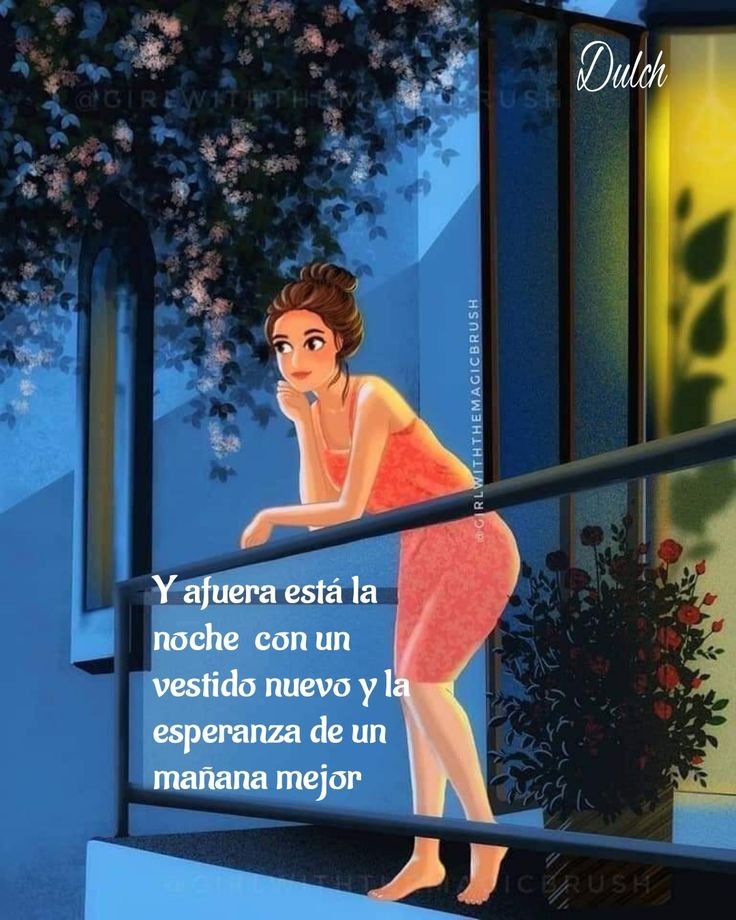 Y afuera está la 
noche con un 
vestido nuevo y la 
esperanza de un 
mañana mejor.