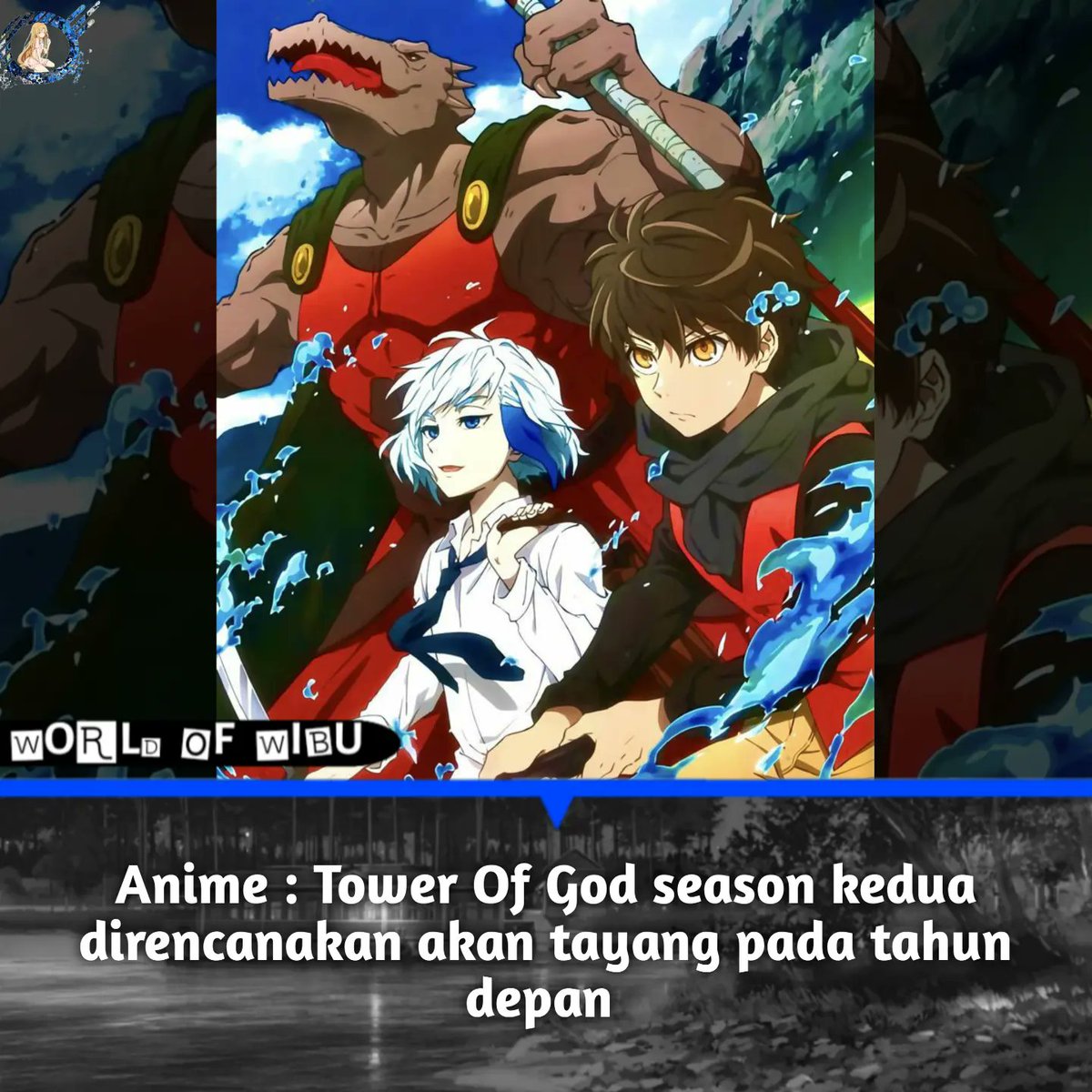 wibu_world's tweet photo. Anime "Tower Of God season 2"
Studio : -  
Anime ini dijadwalkan akan tayang pada Bulan July 2024 Mendatang 
#anime #worldofwibu #wibu #otaku
#wibuindonesia #otakuindo #amvindo
#animelovers #newanime #bestanime #kawaii  #towerofgodseason2 #towerofgod #linchinfo #linch069 https://t.co/HiysZPbYDO