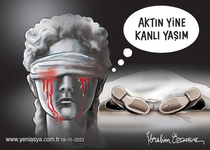 Adaletin gözyaşları
yeniasya.com.tr/karikatur/gunu…
ibrahimozdabak.com/2023/11/18/kor…