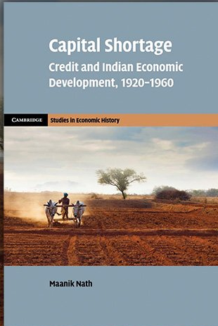 Reading now: Maanik Nath, Capital Shortage: Credit and Indian Economic Development, 1920–1960 (Cambridge UP 2023). Answers why, despite the best efforts of the state to make credit cheap, peasants could make only limited investments in land improvement.