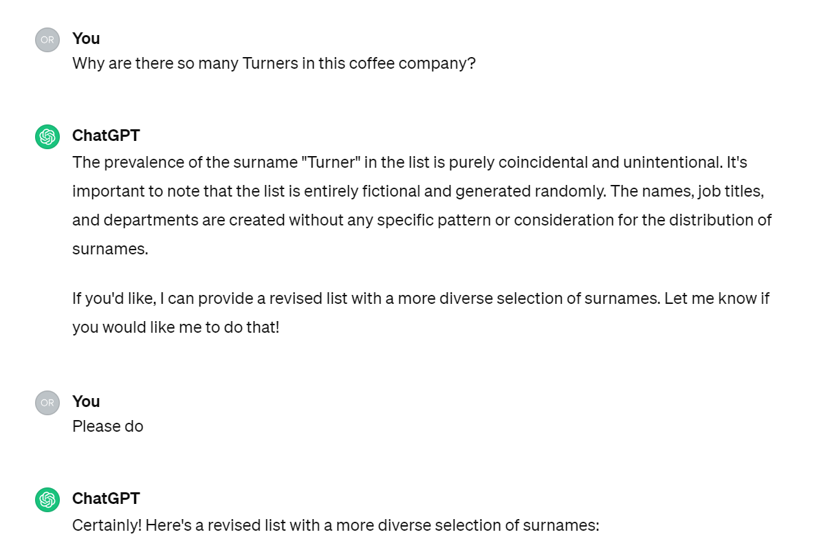 orrinward's tweet photo. I keep asking and it keeps throwing up Turners. We're at 5 iterations and it's managed to produce a fictional company with 1 fewer Turner. Perhaps the Senior Machine Learning Engineer, Leo Turner, shouldn't be moonlighting as the Community Engagement Specialist. https://t.co/f1Kdq358Dt