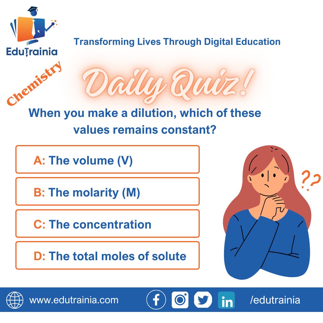 edutrainia2023's tweet image. Dive into #todayquiz on #Chemistry 
When you make a dilution, which of these values remains constant? A- The volume (V), B- The molarity (M), C- concentration D- The total moles of solute
Discover more in our comprehensive #Chemistrycourse at edutrania.com