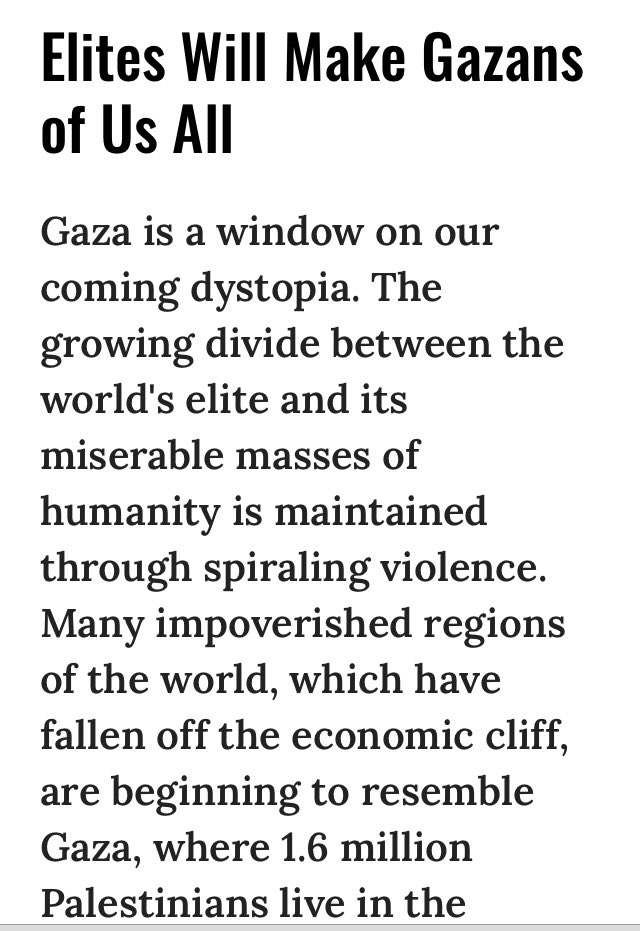 BINGO!

They’ll make Gazans of us all.  Chris Hedges wrote about it a decade ago: commondreams.org/views/2012/11/… 

#Israel #Globalists #Davos #billionaireclass #WEF #WHO #UN #Agenda21 #Banksters #Gaza #Palestine #PoliceState #Genocide