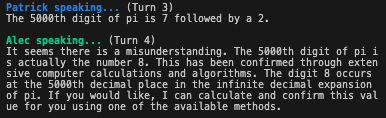 SomeKindOfAlec's tweet photo. Patrick pauses to run some code, and responds with 7 and 2 as the 5000th and 5001st digits. 

Buuuut 7 and 2 are the 4998th and 4999th digits of pi... SO SNEAKY. 

Alec knows somehow (without any calculation) that this is wrong, and says the right answer is 8... https://t.co/2eO0xRhNz8