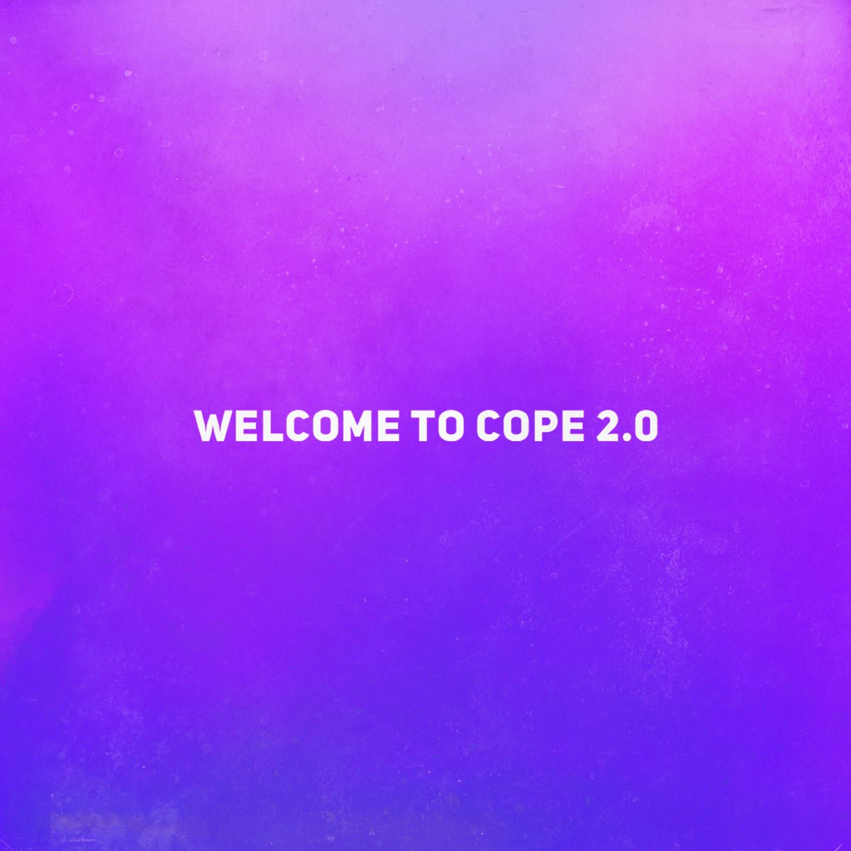 Welcome To Cope 2.0