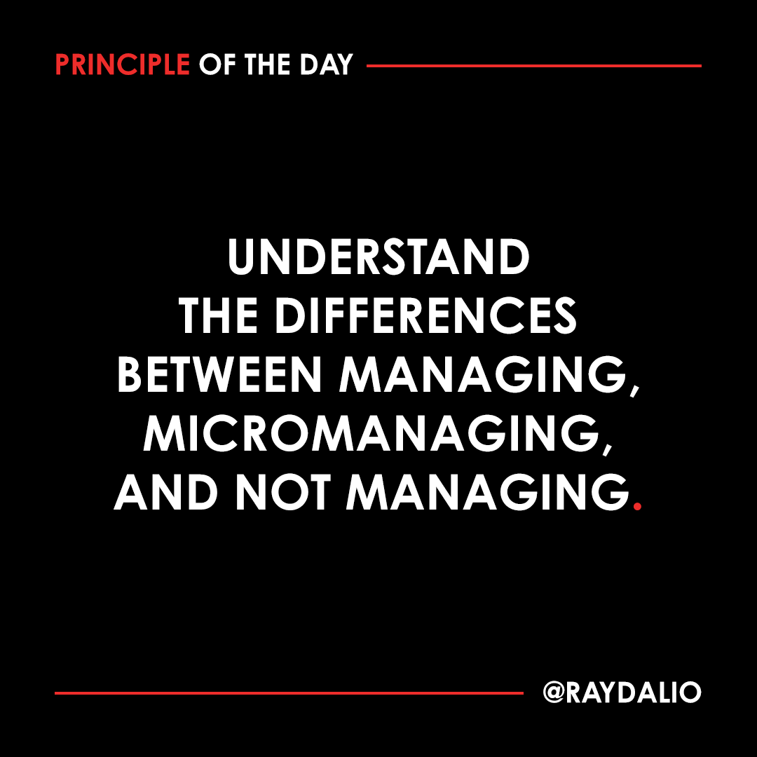 RayDalio's tweet photo. Great managers orchestrate rather than do. Like the conductor of an orchestra, they do not play an instrument, but direct their people so that they play beautifully together. Micromanaging, in contrast, is telling the people who work for you exactly what tasks to do or doing their tasks for them. Not managing is having them do their jobs without your oversight and involvement. To be successful, you need to understand these differences and manage at the right level. #principleoftheday