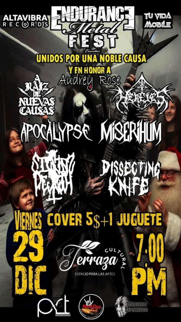 Endurance Metal Fest 

Bandas:
- A Raiz de Nuevas Causas
- Miserihum
- Dissecting Knife
- The Silent Of Death
- Herejes 
- Apocalypse 

Fecha: Viernes 29-12-2023
Ciudad: Valencia
Lugar: Terraza Cultural El Viñedo
Hora: 7:00 Pm
Entrada: 5$ + 1 Juguete