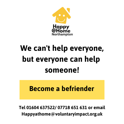 We are still looking for volunteers to visit lonely adults in Northampton! If you can spare an hour or so a week please get in touch. You will be part of a great team with full training and support provided.