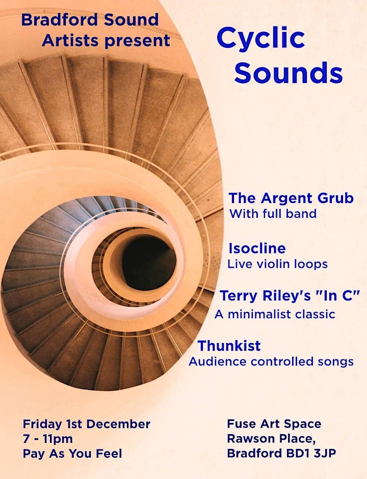 Bradford Sound Artists present: Cyclic Sounds!

With performances from <a href="/Thunkist/">thunkist</a> @TheArgentGrub <a href="/isocline_band/">Isocline</a> and Terry Riley’s “In C”! 

1st Dec <a href="/fuseartspace/">Fuse Art Space</a> doors at 7pm!

PAYF tickets 👉 bit.ly/47aJOCt