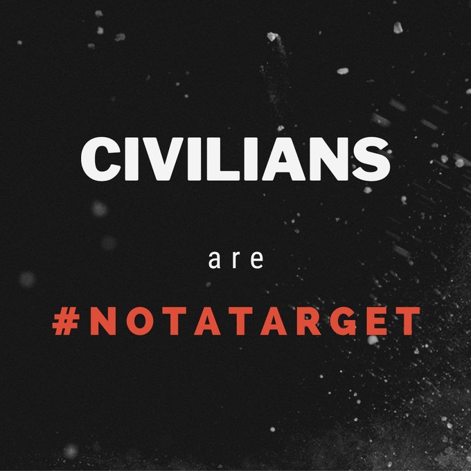 Schools are #NotATarget. Hospitals are #NotATarget. Children are #NotATarget. Civilians are #NotATarget. Humanitarians are #NotATarget.