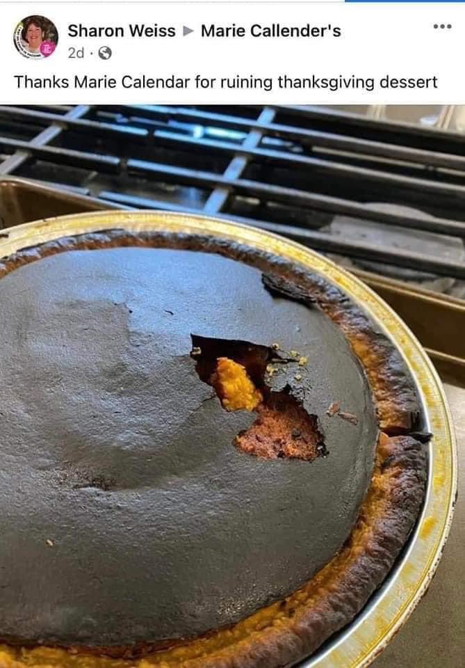 A woman named Sharon Weiss baked a pie from Marie Callender and it burned to a crisp. She shared a picture of her pie and complained to MC that they “ruined her Thanksgiving dessert”. Then the internet intervened in all its meme glory 😂😂😂