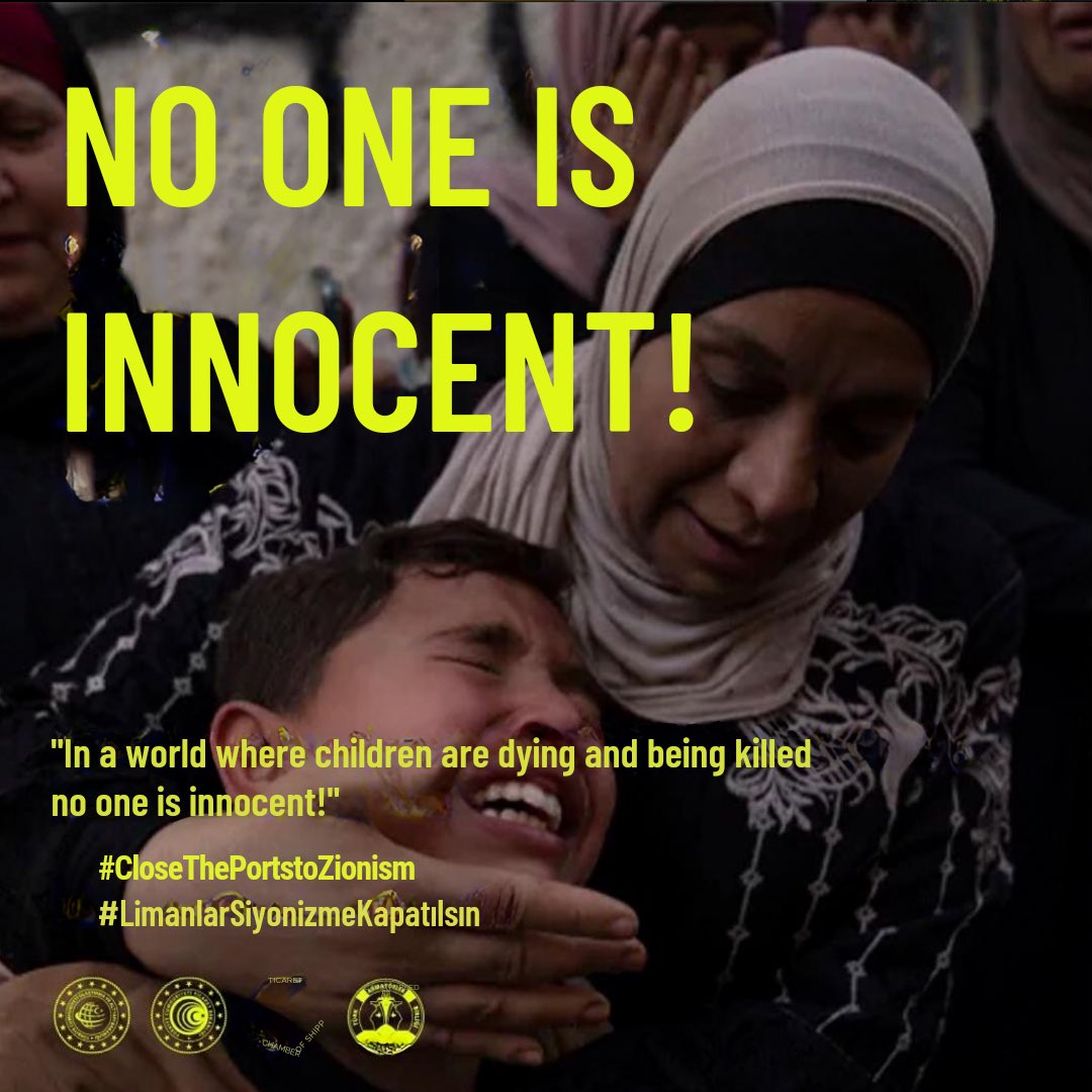 In a world where children die and are murdered, no one is innocent. Continuing commercial relations with child murderers constitutes a crime against humanity. 

#LimanlarSiyonizmeKapatılsın