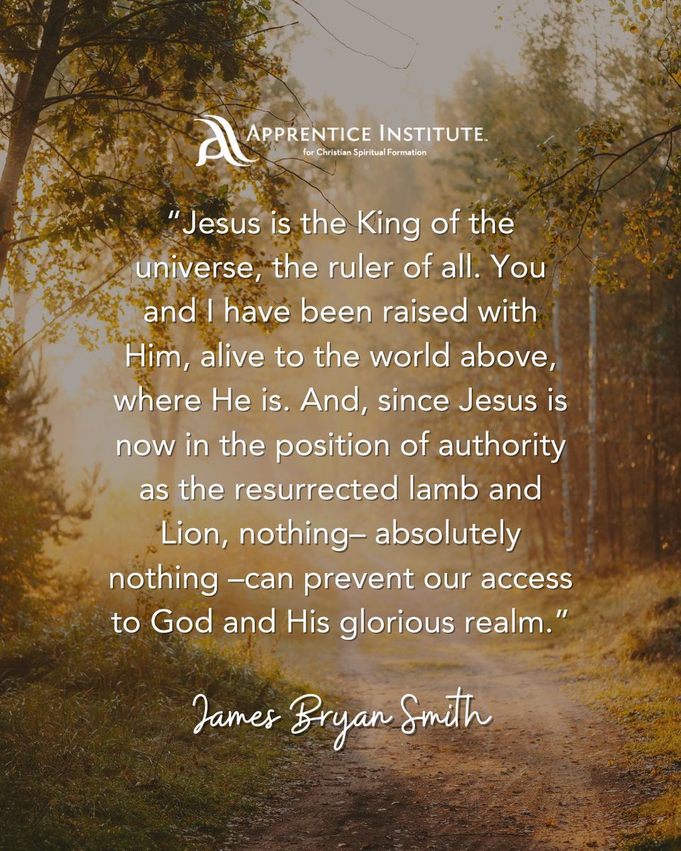 Apprentice Institute (@apprenticeinst) on Twitter photo “Jesus is the King of the universe, the ruler of all. You and I have been raised with Him, alive to the world above, where He is...” – <a href="/jamesbryansmith/">James Bryan Smith</a> “Jesus is the King of the universe, the ruler of all. You and I have been raised with Him, alive to the world above, where He is...” – <a href="/jamesbryansmith/">James Bryan Smith</a>