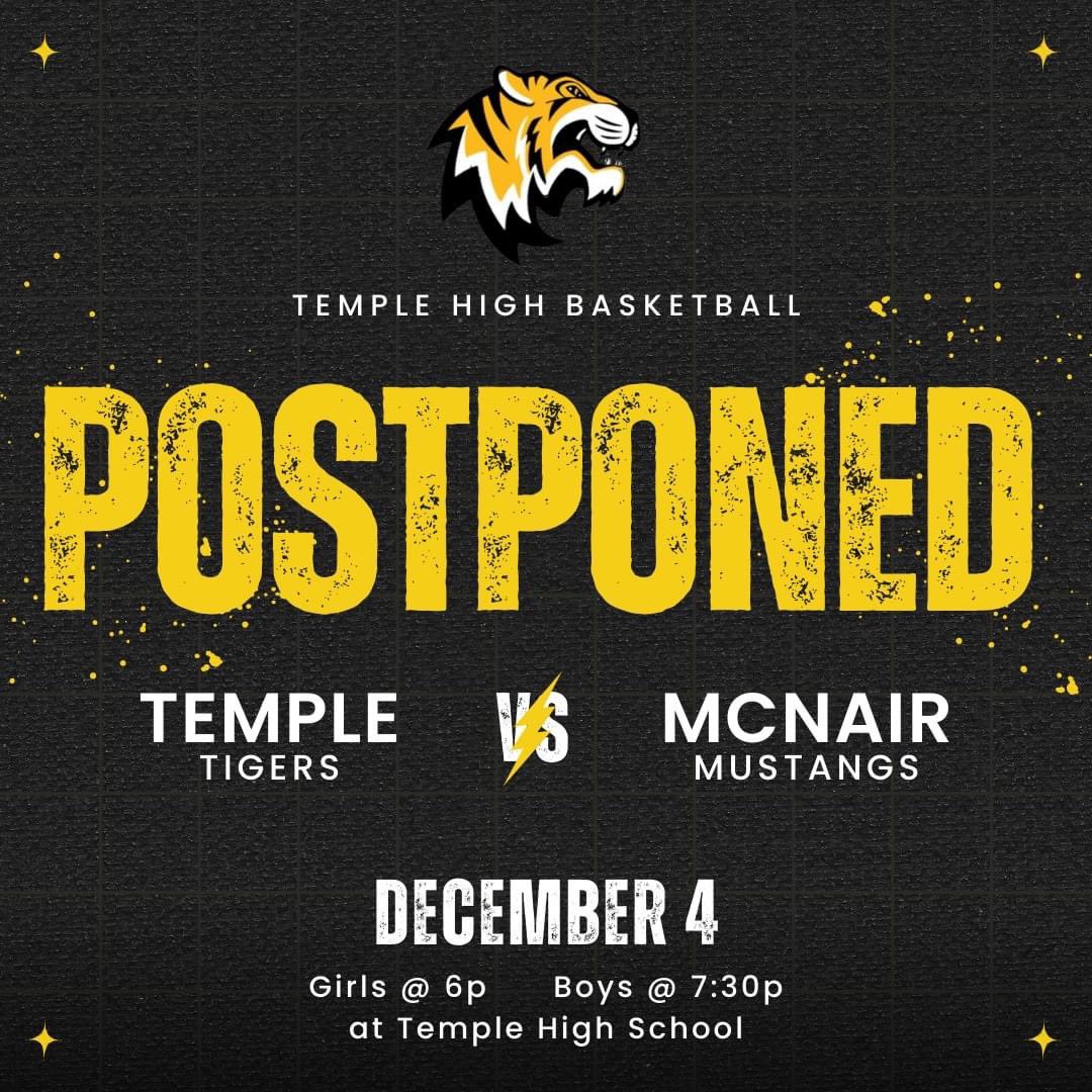 Temple’s home opener vs McNair has been postponed to 12/4 @ 6:00 & 7:30. Any tickets purchased for today’s game on GoFan will be honored on 12/4. Thank you & Go Tigers! #TigerPride #SageStreet