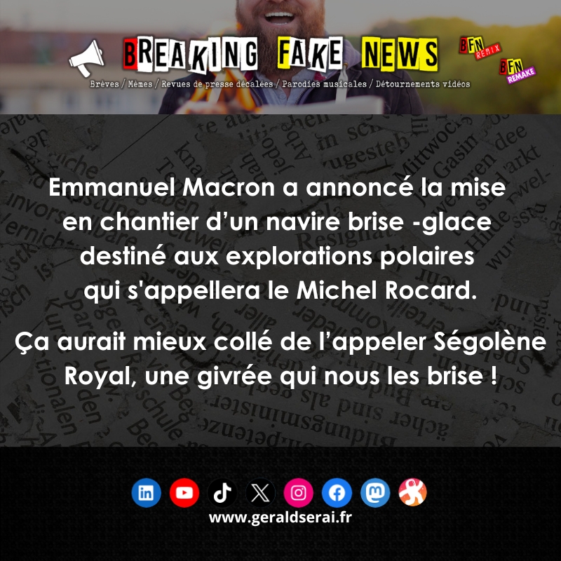 #bfn #breakingfakenews #humour #brèves #actualité #navire #exploration #pôles #michelrocard #ségolèneroyal 

Abonnez-vous !

youtube.com/geraldserai