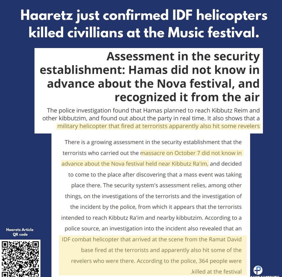 NizarSam's tweet photo. Haaretz just confirmed IDF helicopters killed civilians at the Music festival on October 7th and Hamas did not know in advance about the festival. Source is in the QR code.

#IsraelAtWar #IsraelExposed #October7 https://t.co/77rNx6LIpQ