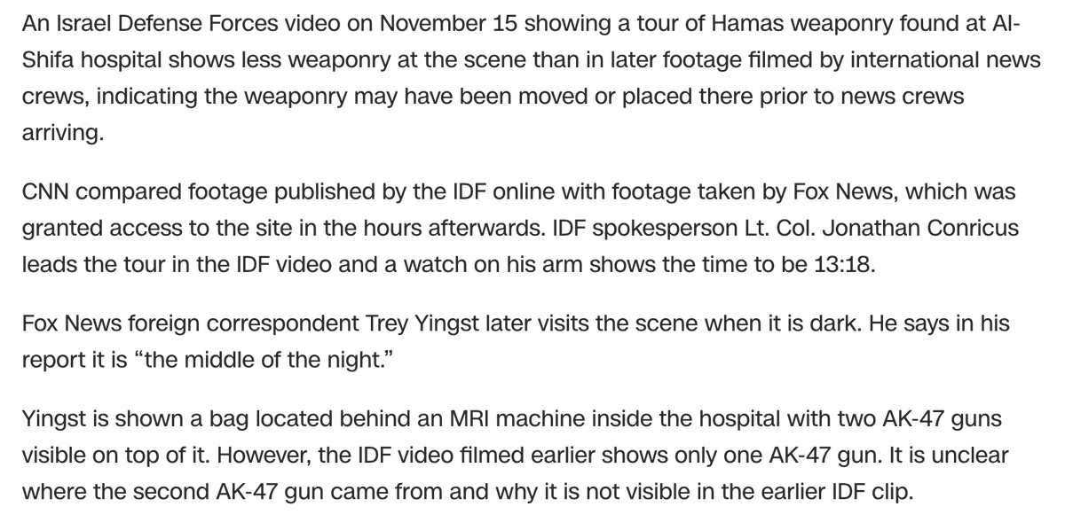 12 hours after I exposed the Israeli army for planting "evidence" behind Shifa's MRI machine, and Fox News' @treyyingst for promoting Israel's deception, CNN reported, "Video suggests IDF might have rearranged weaponry at Al-Shifa prior to news crew visits"