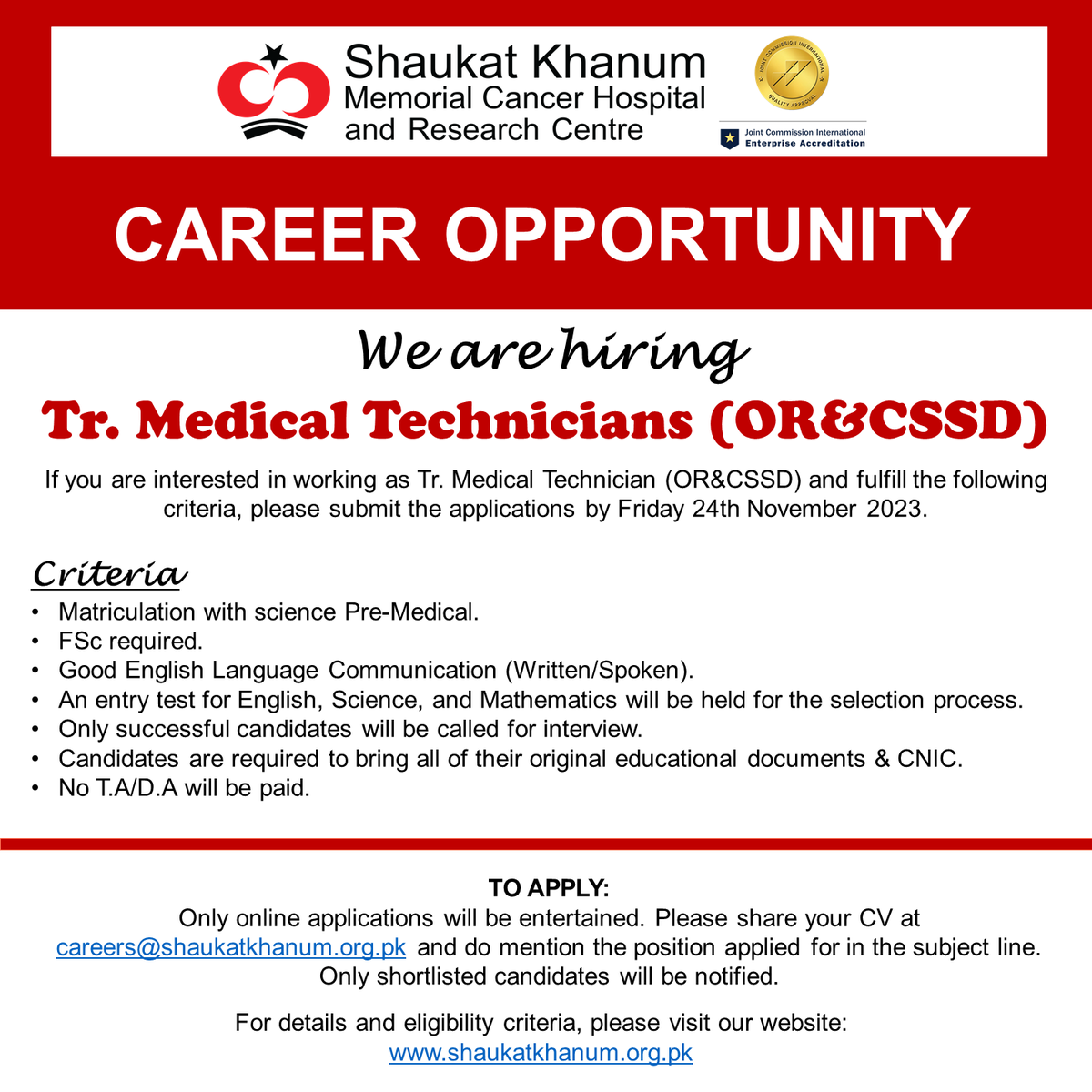 Career Opportunities at Shaukat Khanum Hospital, Lahore.

➡️ Tr. Medical Technicians (OR&CSSD)

Please submit the applications by Friday, 24th November 2023. 

✉️ careers@shaukatkhanum.org.pk

#CareersAtSKMCH #SKMCH #JobAlert #JobsInLahore #NursingJobs