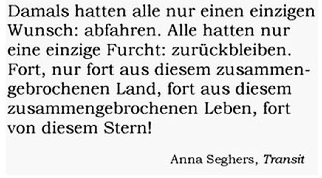 Letnapark's tweet photo. #Transit, das ist die Erlaubnis, ein Land zu durchfahren, wenn es feststeht, dass man nicht bleiben will.
Anna #Seghers *19.11.1900 – 1.6.1983
...wo sie sich auf die Schiffe warfen, um neue Länder zu entdecken, aus denen sie wieder verjagt wurden; alle auf der Flucht vor dem Tod https://t.co/CMrsqqxvFz
