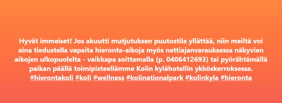 Hieronta Koli-Koli tarjoaa Kolin kylällä perinteistä ja mobilisoivaa hierontaa sekä fysioterapeutin palveluja.
#Koli #Breaksokoshotelkolikylä #wellness #hieronta #Kolinalue