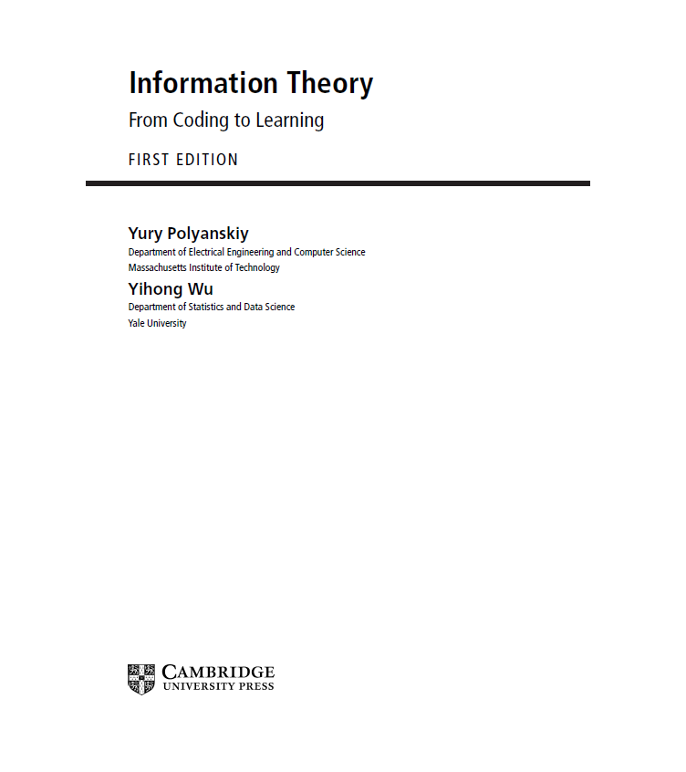 FrnkNlsn's tweet photo. 🎉 Forthcoming book coming out soon:  

"Information Theory: From Coding to Learning"   
by Y. Polyanskiy and Y. Wu

600+ pages with 150+ exercises 

Check table of contents and download 🆓book draft PDF from   
👉https://t.co/M9g5AAuAK4

Cambridge University Press https://t.co/UW72MRIFId