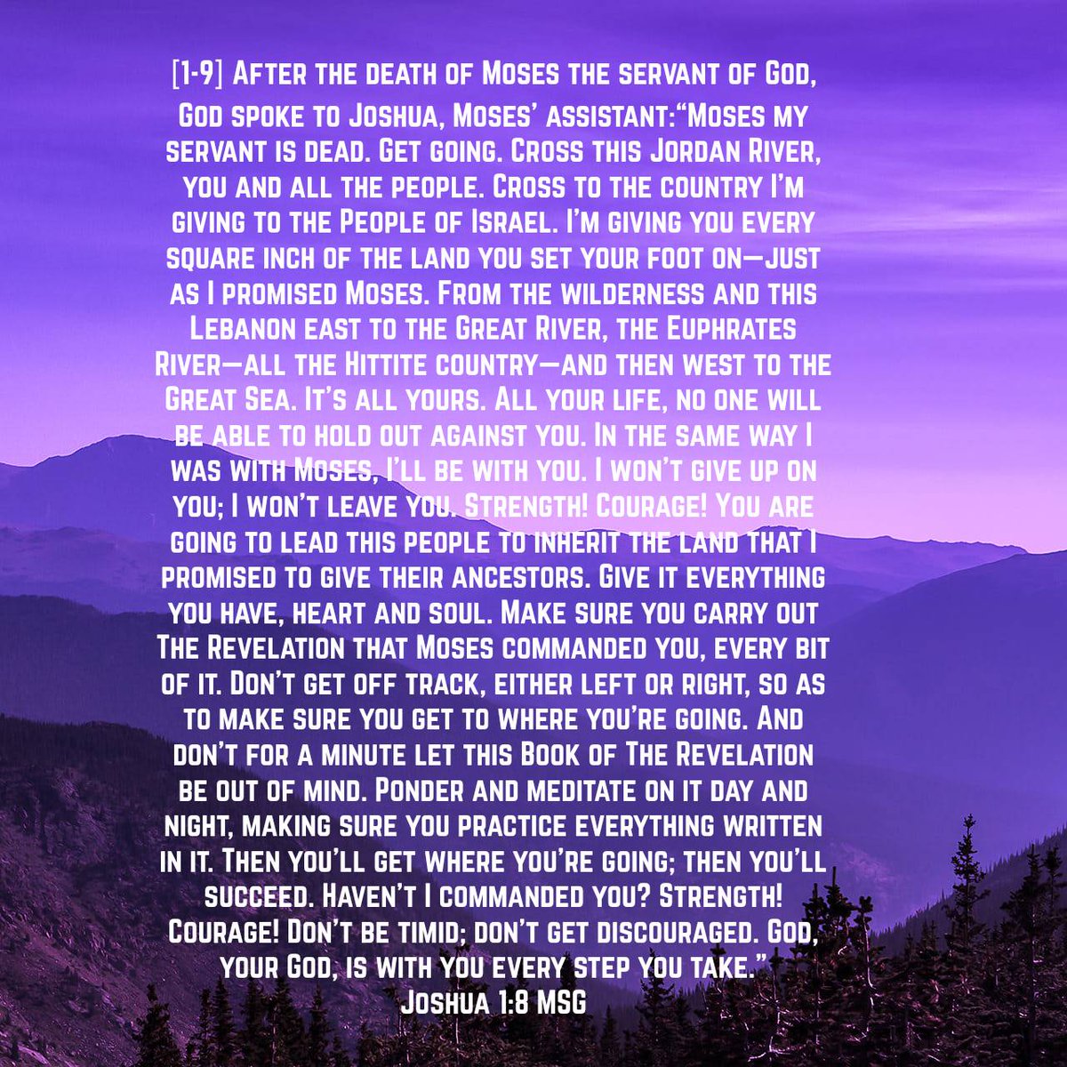 BarbaraOneBowen's tweet photo. Joshua 1:8 MSG
[1-9] After the death of Moses the servant of God, God spoke to Joshua, Moses’ assistant:“Moses my servant is dead. Get going. Cross this Jordan River, you and all the people. Cross to the country I’m giving to the People of Israel. https://t.co/JZGE50eMZW