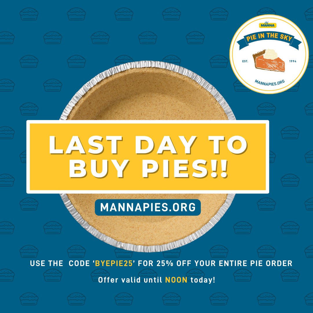 It's the LAST DAY to order pies!!!! Head to mannapies.org to place your order NOW. Don't forget, apply the code BYEPIE25 at checkout for 25% off your entire order.