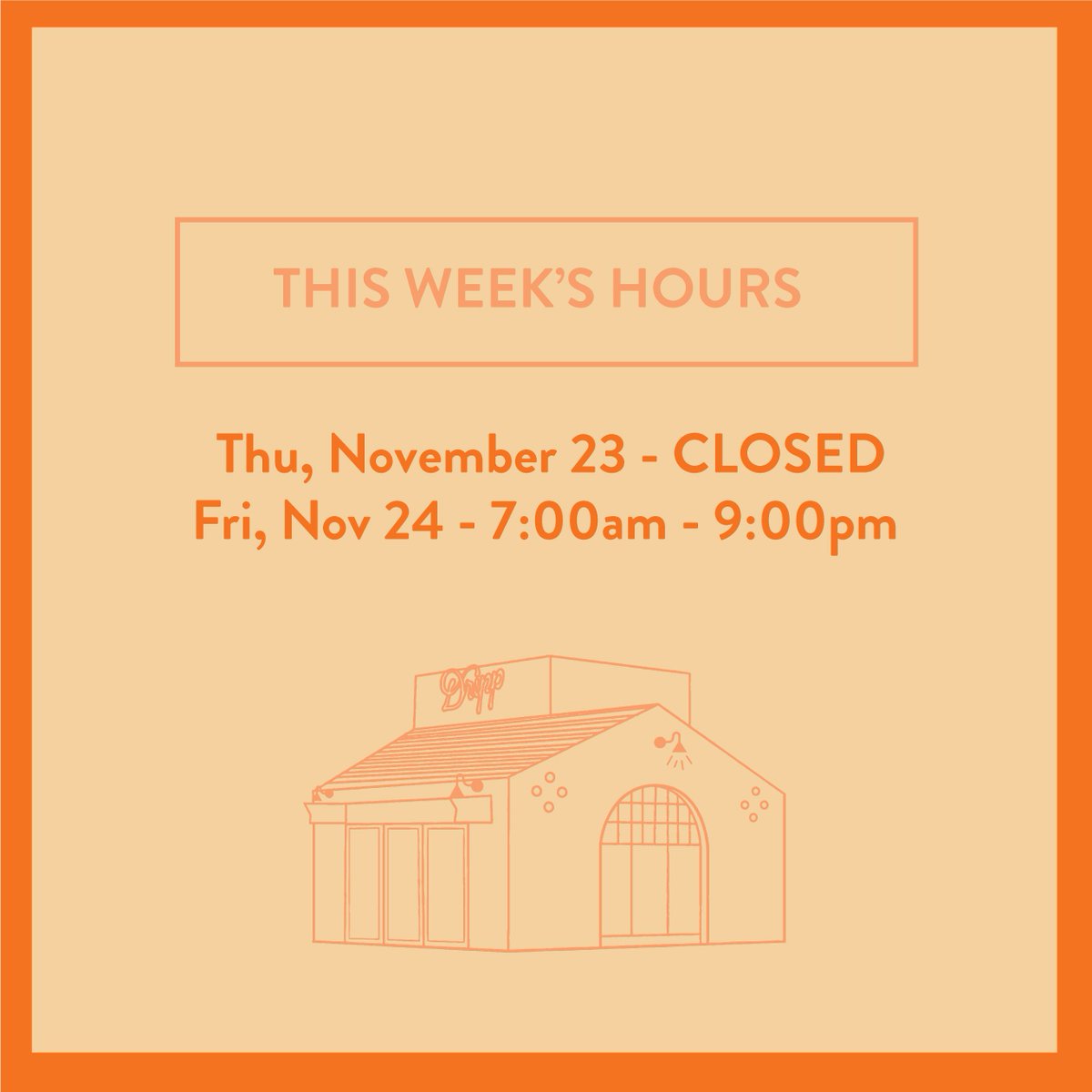 dripp's tweet image. This week's hours. 
#Thankfulforyou
.
Dripp® Ahead now at DRIPP.COM
.
#Dripp #CoffeeTogether #Thanksgiving