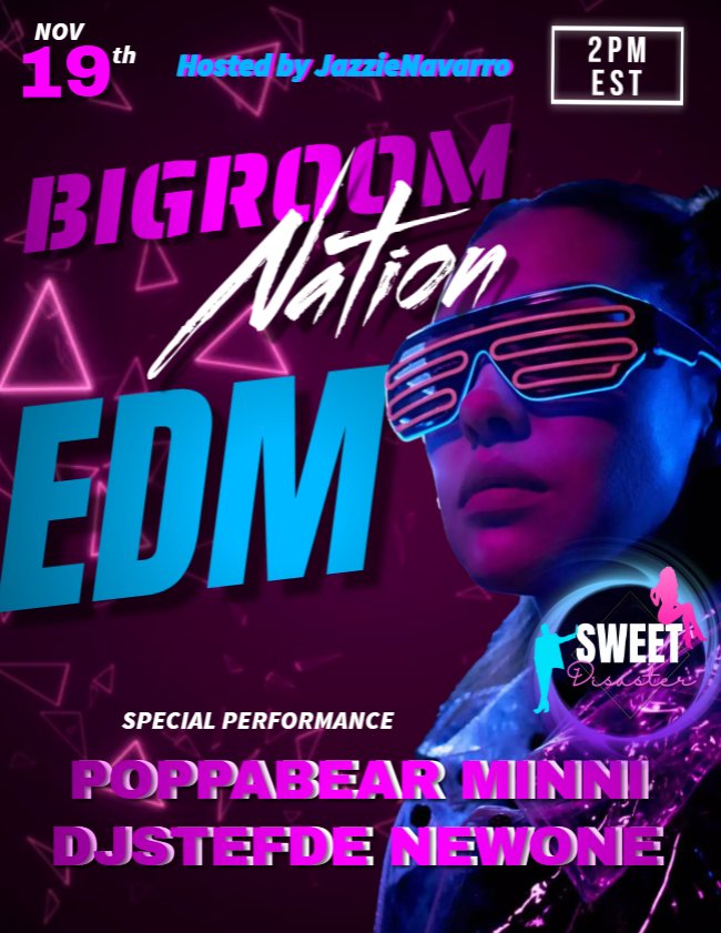 Who's in the House?  BIGROOM NATION EDM, 
Nov. 19th beginning
At 2.00 P.M. EST
 Featuring : 
🎧 POPPABEAR 
🎧 MINNI
🎧DJSTEFDE
🎧NEWONE 
With a special performance by 
The Sweet Disaster dancer. 
✨💃🕺💃🕺💃🕺✨