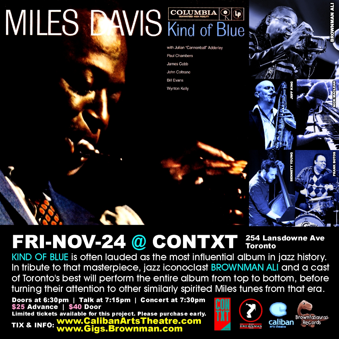 Miles Davis' 1959 Columbia Records recording KIND OF BLUE has been lauded as one of the most influential albums in the history of jazz. Myself &amp; a hand-picked ensemble comprised of Toronto's top-tier jazz musicians will perform this entire masterpiece album from top to bottom.