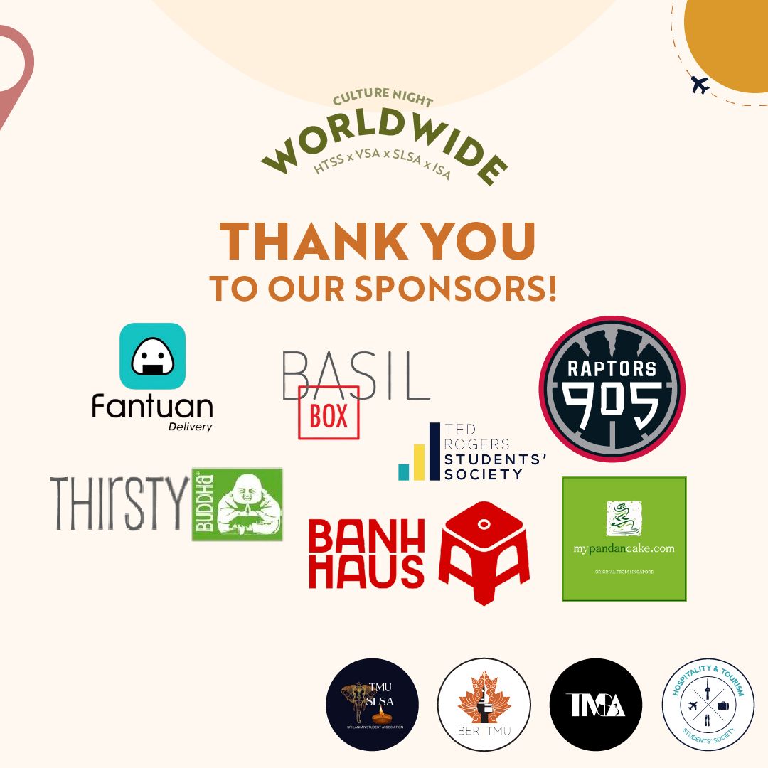 A huge thank you to our sponsors for making Culture Night amazing! Our sponsors played a great part in this event and our team is beyond grateful for your contribution.

Thank you to Fantuan Delivery, Basil Box, Thirsty Buddha, Banh Haus, MyPandanCake, <a href="/trssociety/">Ted Rogers Students' Society</a> &amp; <a href="/Raptors905/">Raptors 905</a> !