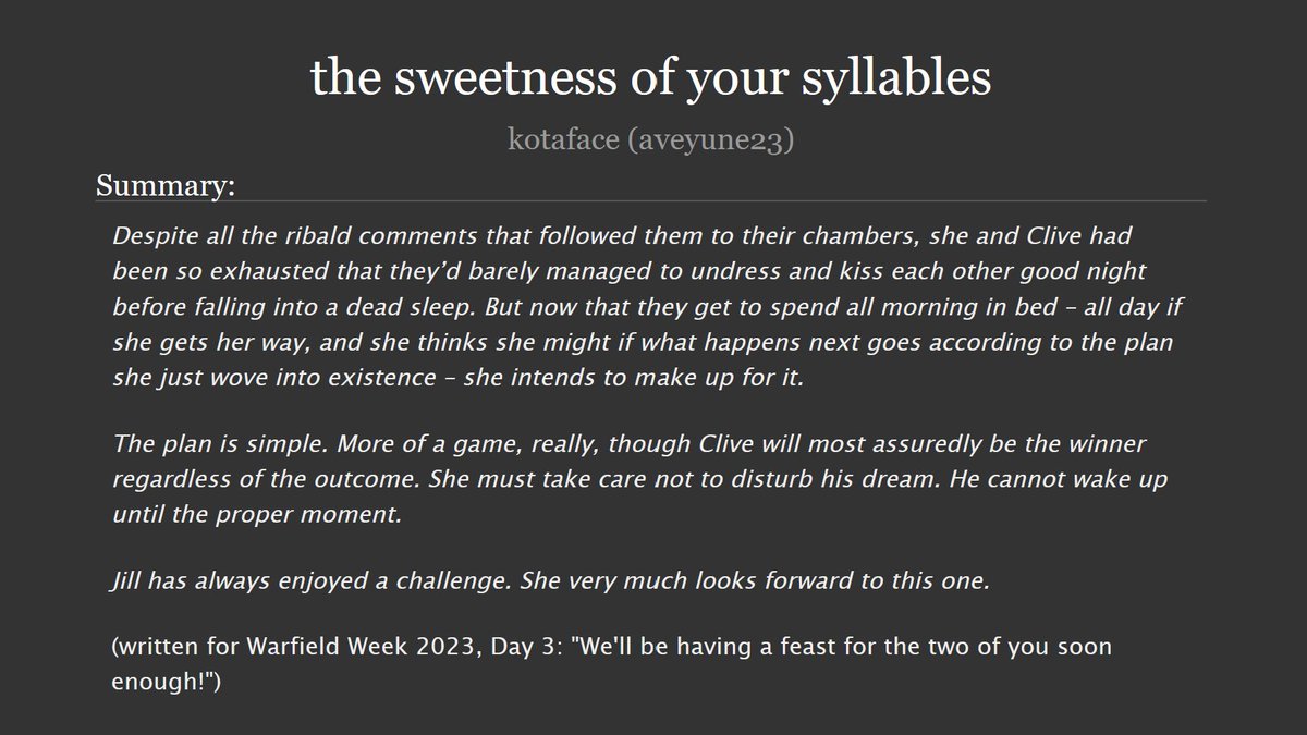 kotaface027's tweet photo. Belatedly sharing the fic I wrote for Day 3 of  #WarfieldWeek 

"the sweetness of your syllables" 
rated M (nsfw), 2700 words
read it here: https://t.co/lAKCXaeeSv

@WarfieldWeek #Cliji #warfield #FF16 https://t.co/TjVUsL52TZ
