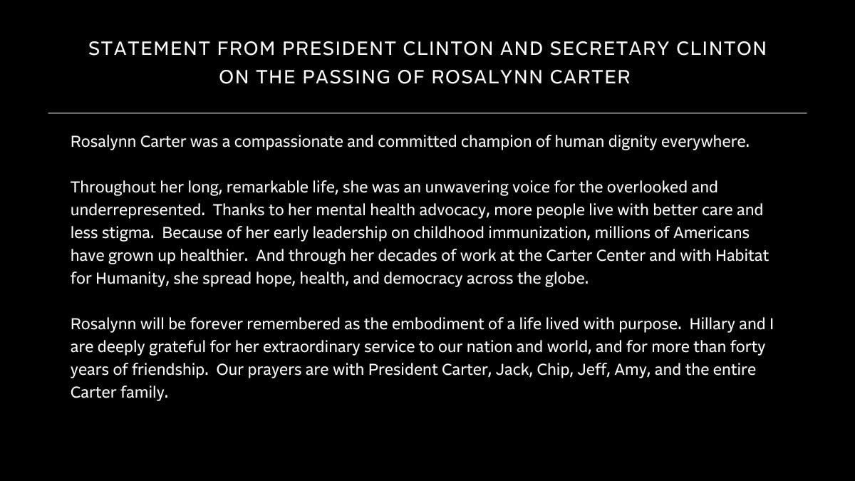 Rosalynn Carter was the embodiment of a life lived with purpose. My and Hillary’s full statement: