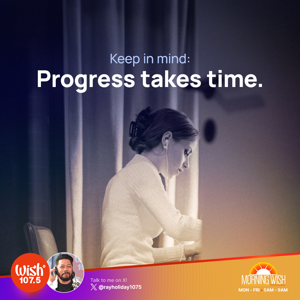 wish1075's tweet photo. Keep in mind: Progress takes time.

Listen to perk-you-up music courtesy of DJ Ray Holiday. The Morning Wish airs from 5 a.m. to 9 a.m. https://t.co/p80AHazItj