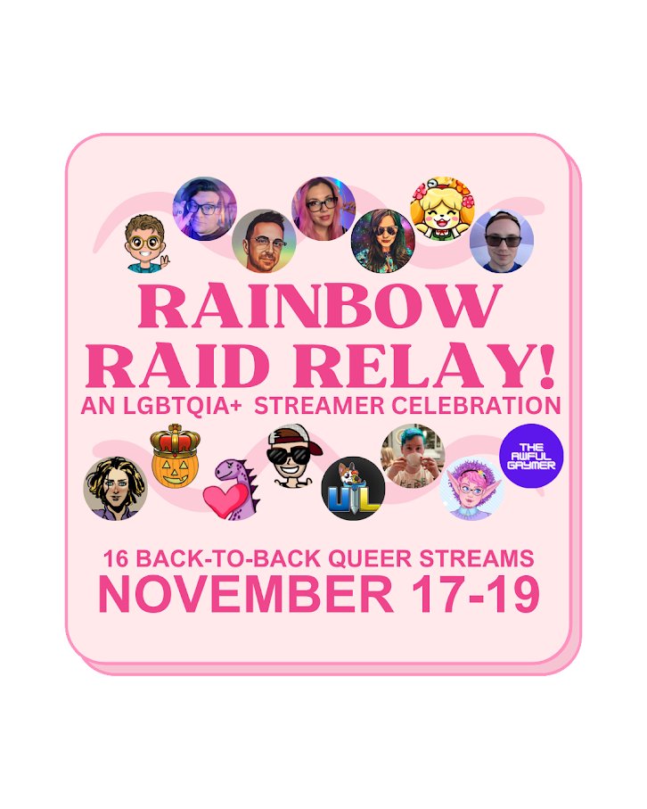 Thanks to all who made the Rainbow Relay Raid so fun! 
$325 raised for <a href="/OutrightIntl/">Outright International</a>
Here's links their channels: linktr.ee/rainbowrelay
<a href="/jiggly_peach/">Jiggly</a> <a href="/ItsToptimus/">Toptimus</a> <a href="/teknikolour/">Teknikolour</a> <a href="/raeynshine/">RaeynShine 🌦️</a> <a href="/HisMajesty/">Eight Legs of Sin🌈</a>  <a href="/PunpkinQueen/">PunpkinQueen 🏳️‍⚧️</a>  @tosseray <a href="/ULinkage2/">Ultimate Linkage</a>  <a href="/BobaBoiVT/">BobaBobaBoi</a> <a href="/TheAwfulGaymer/">TheAwfulGaymer</a>  @nick_nmrttv