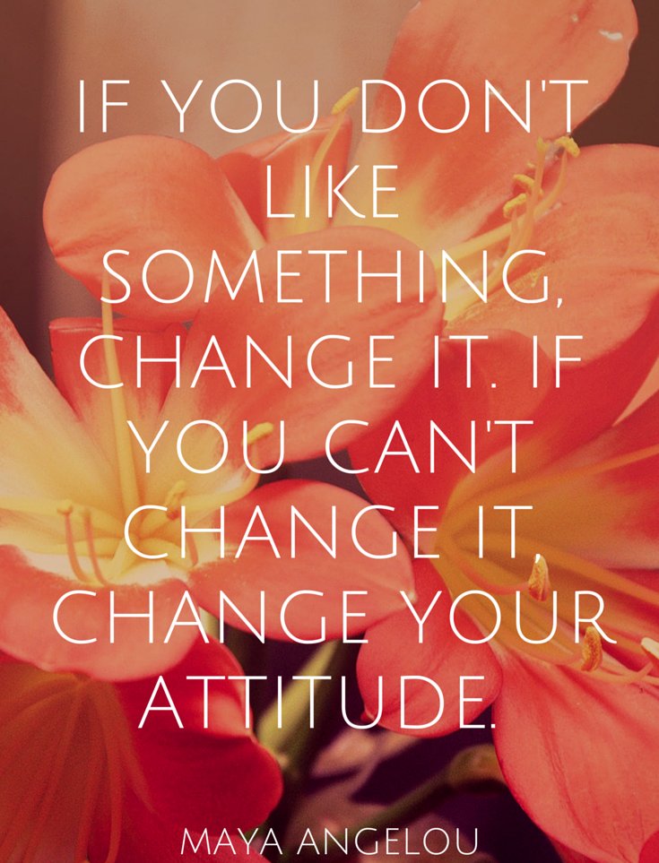 If you don't like something, change it. If you can't change it, change your attitude. #SundayThoughts #SundayMotivation #ThinkBIGSundayWithMarsha #WeekendWisdom #Change #Attitude