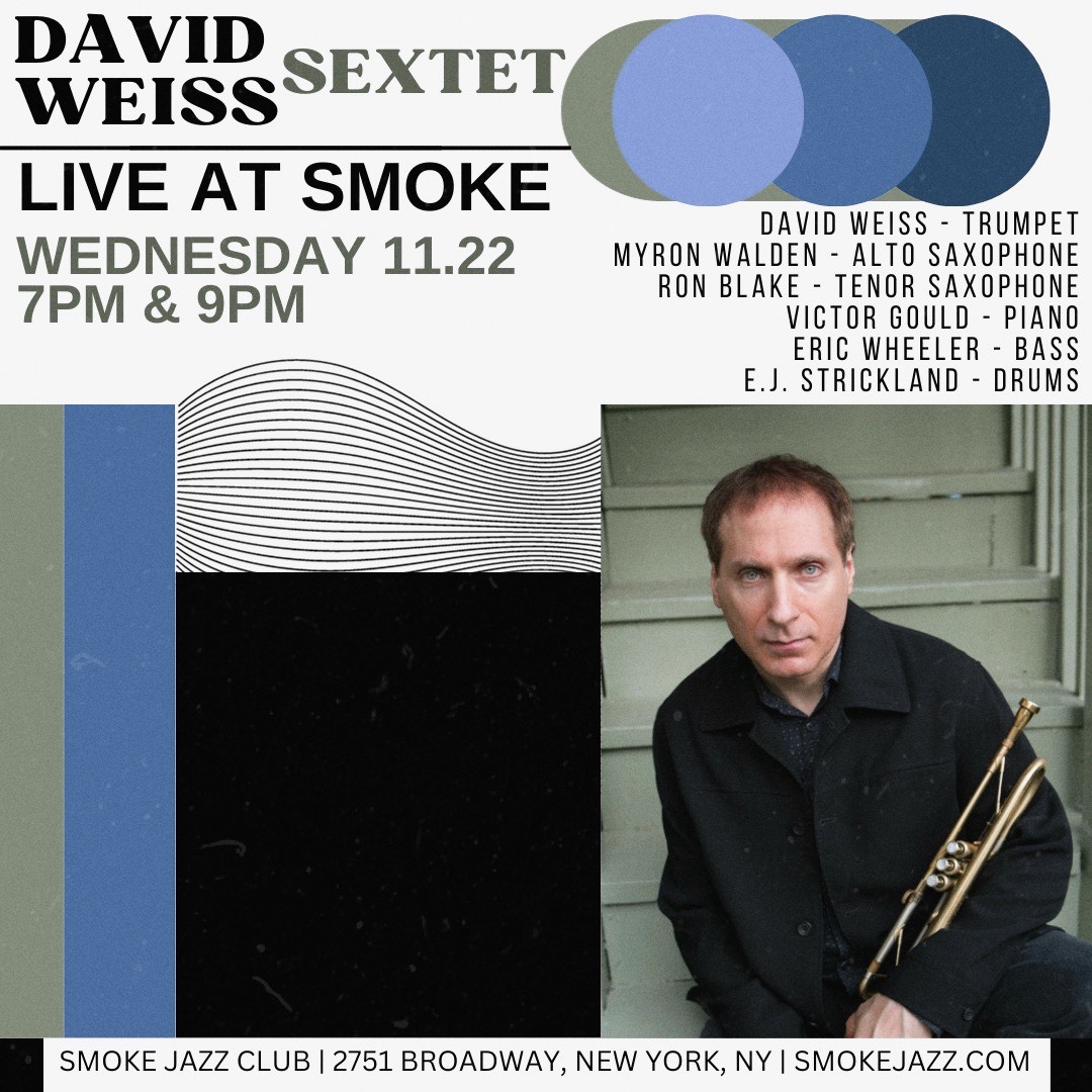 Our trumpet player David Weiss is appearing at Smoke Jazz Club this Wednesday, November 22!