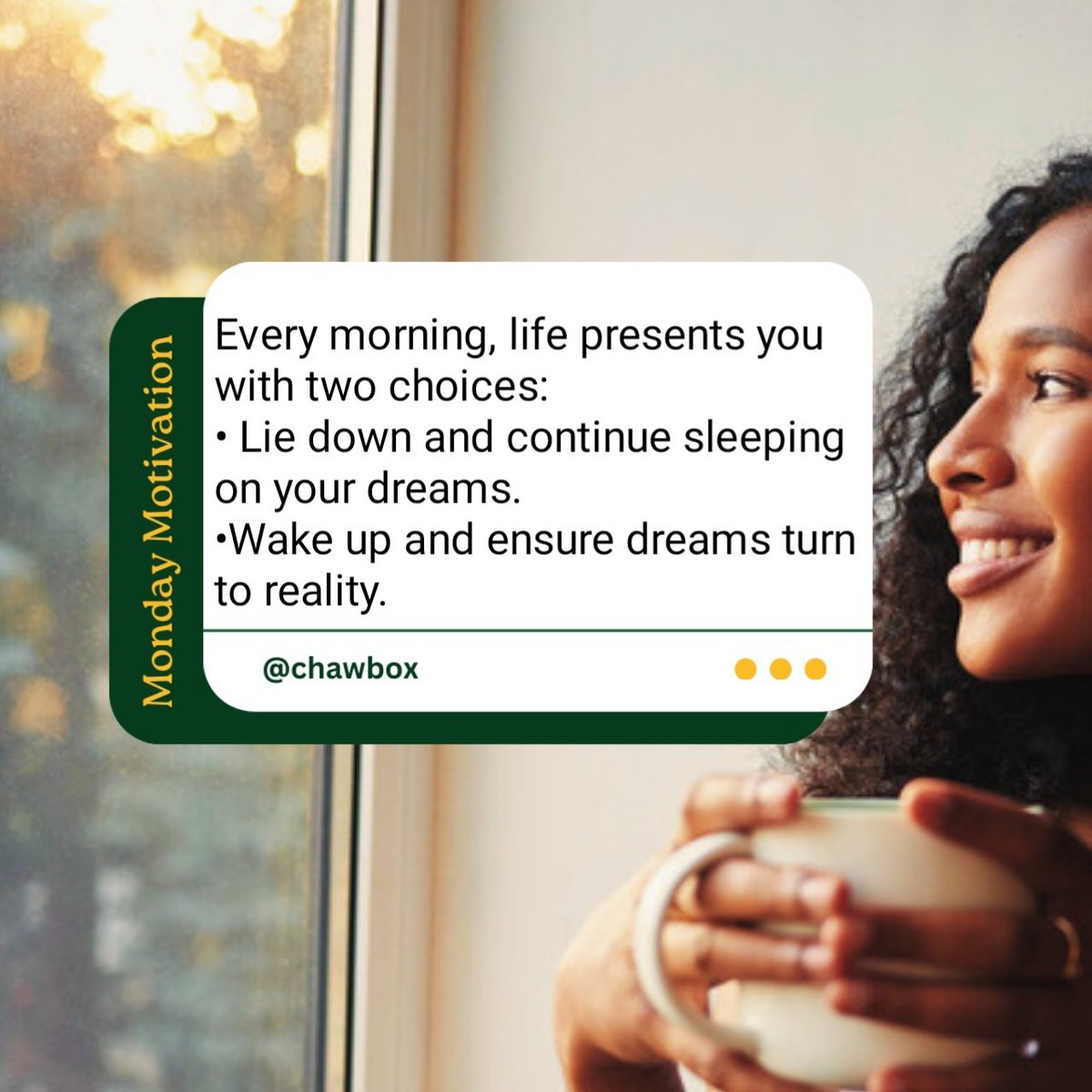 chawbox's tweet photo. Every morning, life presents you with two choices: 
• Lie down and continue sleeping on your dreams.
•Wake up and ensure dreams turn to reality.

#Chawbox
#groceriesinlagos
#mondaymotivation https://t.co/9Cksb7AoAp