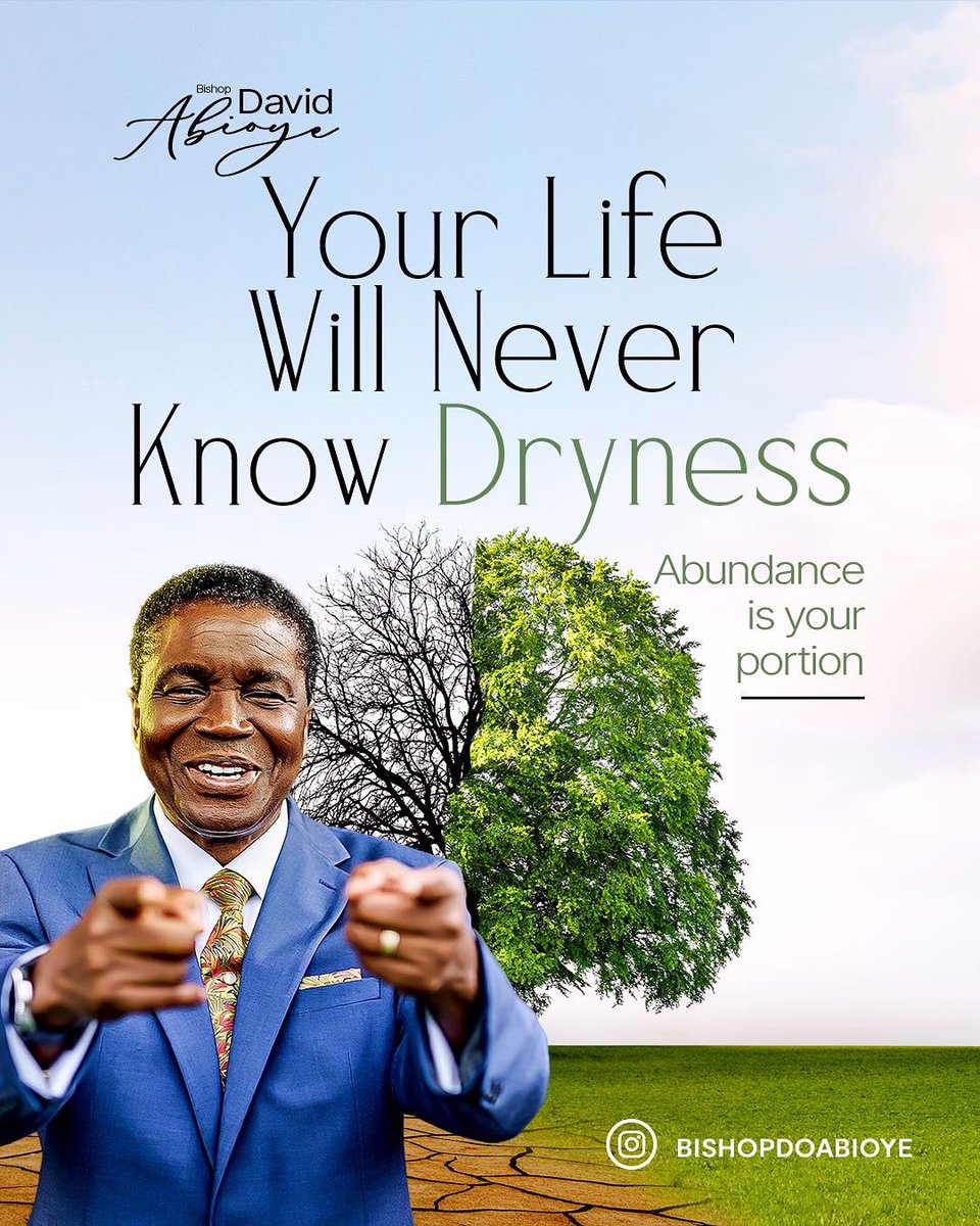 BishopDOAbioye's tweet photo. From today onwards, your life will never know any dryness. You’re like a tree planted by the rivers of water. 

If this is your portion claim it, DRYNESS IS NOT PERMITTED IN MY LIFE! 

#NewWeek #BishopDavidAbioye https://t.co/UR62YIYFPb