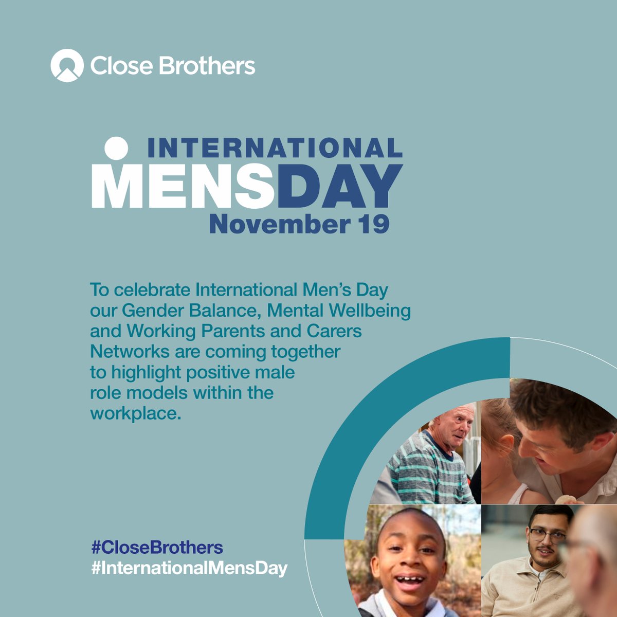 To celebrate International Men’s Day our Gender Balance, Mental Wellbeing and Working Parents and Carers Networks are coming together to highlight positive male role models within the workplace. #CloseBrothers #InternationalMensDay