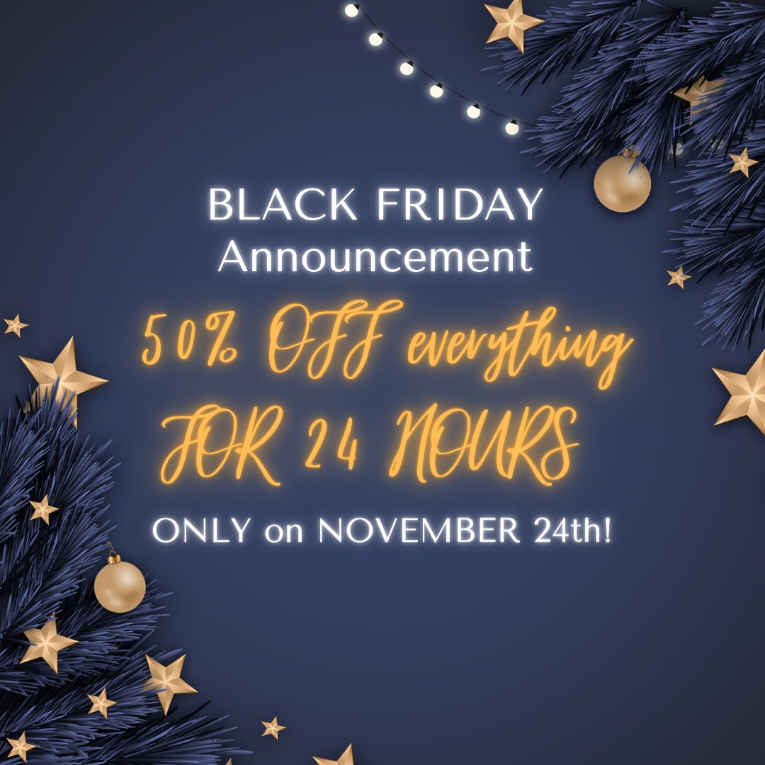We will be running our first MEGA SALE for 24 hours only on BLACK FRIDAY (November 24th) - 50 % off everything! (applied automatically, no discount code needed - JUST SAVE A DATE, AND GET READY TO SHOP!)