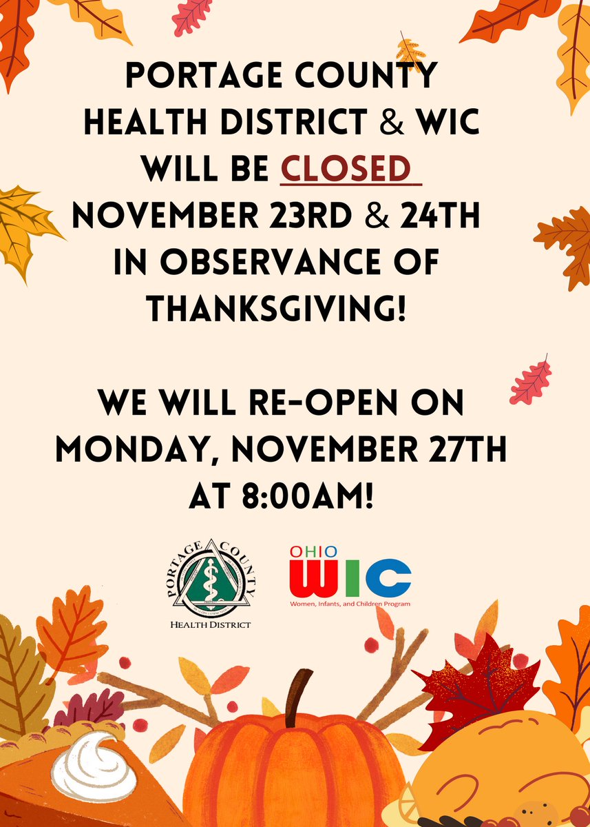 PCHD and Portage County Ohio WIC  will be CLOSED on Thursday 11/22 &amp; Friday 11/23 in observance of the Thanksgiving holiday! We will re-open on Monday, 11/27 at 8:00am.

We hope everyone has a safe &amp; happy Thanksgiving!! 🦃