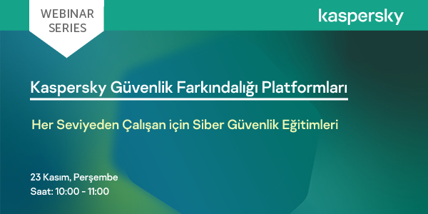 23 Kasım Perşembe günü 10:00’da 'Kaspersky Güvenlik Farkındalığı Platformları' konusunda özel bir webinar düzenleyeceğiz. Tüm seviyedeki çalışanlara yönelik geliştirdiğimiz güvenlik farkındalık eğitimlerini ele alacağımız etkinliğimize kayıt olmak için tıklayınız:…